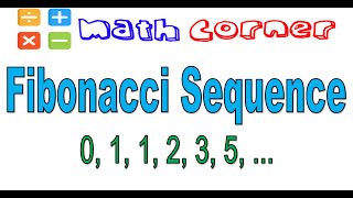 Fibonacci Sequence  Math Corner [upl. by Seyer]