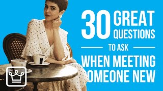 30 GREAT Questions to Ask When You are Meeting Someone New [upl. by Alesram652]