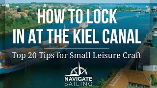 How to Approach and Lock in at the Kiel Canal Germany Sailing Pilot [upl. by Adalia]