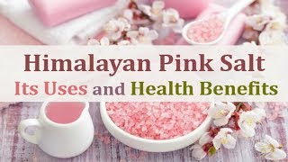 HIMALAYAN PINK SALT – ITS USES AND HEALTH BENEFITS [upl. by Keily886]