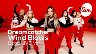 드림캐쳐Dreamcatcher의 “바람아Wind Blows Band Ver” │드캐의 밴드버전 무대 보러 날아오실게요🕊️ it’s KPOP LIVE 잇츠라이브 [upl. by Eseyt2]