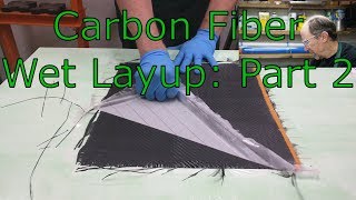 Carbon Fiber Wet Layup Part 2 [upl. by Rucker]