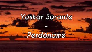 Yoskar Sarante  Perdóname Letra [upl. by Fillander]