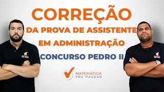 CONCURSO PEDRO II Correção da prova de ASSISTENTE EM ADMINISTRAÇÃO2017 [upl. by Aicram348]