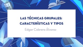 Las Técnicas Grupales Características y Tipos [upl. by Gerhardine306]