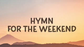 Coldplay  Hymn For The Weekend Lyrics [upl. by Gilba]